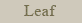 Leaf